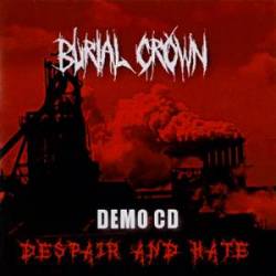 Burial Crown : Despair and Hate
